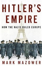 Mark Mazower - Hitler's Empire