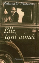 Melania G. Mazzucco - Elle, tant aimée