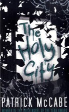 Patrick McCabe - The Holy City