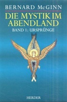 Bernard McGinn - Die Mystik im Abendland - Bd.1: Ursprünge