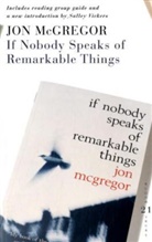 Jon McGregor - If Nobody Speaks of Remarkable Things