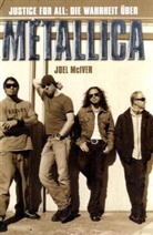 Joel Mciver - Justice for All, Die Wahrheit über Metallica