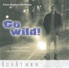 Erwin R McManus, Erwin R. McManus, Erwin Raphael McManus, Björn Kirschniok - Go wild!, 2 Audio-CDs (Hörbuch)