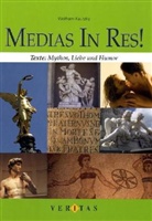 Wolfram Kautzky - Medias in res!: Texte: Mythos, Liebe und Humor