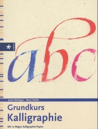 Janet Mehigan, Mary Noble - Grundkurs Kalligraphie