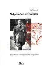 Ralf Meindl - Ostpreußens Gauleiter