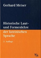 Gerhard Meiser - Historische Laut- und Formenlehre der lateinischen Sprache
