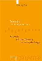 Igor Melcuk, Igor Mel'Cuk, David Beck - Aspects of the Theory of Morphology