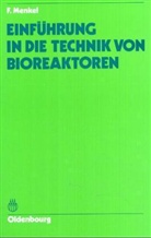 Franz Menkel - Einführung in die Technik von Bioreaktoren
