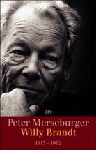 Peter Merseburger - Willy Brandt 1913 - 1992