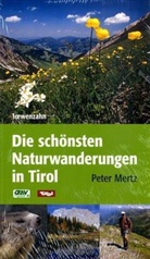 Peter Mertz - Die schönsten Naturwanderungen in Tirol