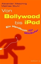 Alexande Meschnig, Alexander Meschnig, Mathias Stuhr - Von Bollywood bis IPod
