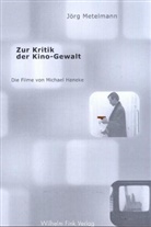 Jörg Metelmann - Zur Kritik der Kino-Gewalt