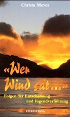 Christa Meves - Wer Wind sät . . .