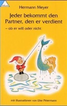 Hermann Meyer, Elke Pittermann - Jeder bekommt den Partner den er verdient - Bd. 1: Jeder bekommt den Partner, den er verdient. Bd.1
