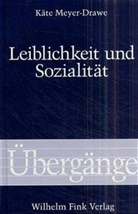 Käte Meyer-Drawe - Leiblichkeit und Sozialität
