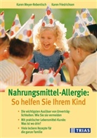 Karen Friedrichsen, Karen Meyer-Rebentisch - Nahrungsmittel-Allergie: So helfen Sie Ihrem Kind