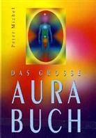Peter Michel - Das große Aura Buch