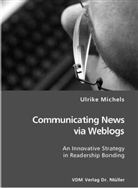 Ulrike Michels - Communicating News via Weblogs