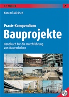 Konrad Micksch - Praxis-Kompendium Bauprojekte, m. CD-ROM