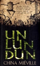 China Mieville, China Miéville - Un Lun Dun