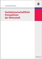 Mikl-Horke, Gertraude Mikl-Horke - Sozialwissenschaftliche Perspektiven der Wirtschaft