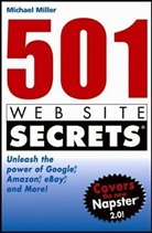 Miller, Michael Miller - 501 Web Site Secrets: Unleash the Power of Google, Amazon, Ebay and