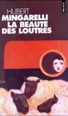 HUBERT MINGARELLI, Hubert Mingarelli, Hubert (1956-2020) Mingarelli, Mingarelli Hubert - La beauté des loutres