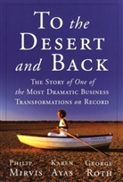 Karen Ayas, Philip Mirvis, Philip H. Mirvis, Philip H. Ayas Mirvis, George Roth - To the Desert and Back