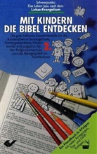 Christiane Volkmann - Mit Kindern die Bibel entdecken - Bd.2: Schwerpunkt: Das Leben Jesu nach dem Lukas-Evangelium
