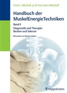 Fred L. Mitchell, Fred L. J. Mitchell, P. K. G. Mitchell, P. Kai Galen Mitchell - Handbuch der MuskelEnergieTechniken - 3: Diagnostik und Therapie: Becken und Sakrum