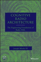 Mitola, J Mitola, Joseph Mitola, Joseph (Consulting Scientist Mitola, Mitola Joseph - Cognitive Radio Architecture