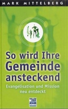 Mark Mittelberg - So wird Ihre Gemeinde ansteckend