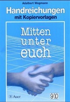 Mitten unter euch, Neuausgabe für Nordrhein-Westfalen und Niedersachsen: 9./10. Jahrgangsstufe, Handreichungen