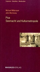 Michael Mitterauer, John Morrissey - Pisa - Seemacht und Kulturmetropole