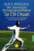 Klaus Moegling - Die chinesische Bewegungsmeditation Tai Chi Chuan