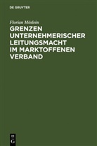 Florian Möslein - Grenzen unternehmerischer Leitungsmacht im marktoffenen Verband