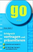 Peter Mohr - Erfolgreich vortragen und präsentieren