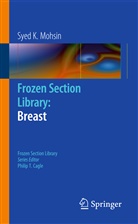 Syed Mohsin, Syed K Mohsin, Syed K. Mohsin - Frozen Section Library: Breast