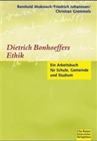 Christian Gremmels, Friedrich Johannsen, Reinhold Mokrosch - Dietrich Bonhoeffers Ethik