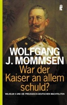 Wolfgang J. Mommsen - War der Kaiser an allem schuld?