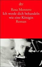Rosa Montero - Ich werde dich behandeln wie eine Königin
