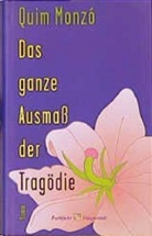 QUIM MONZO, Quim Monzó - Das ganze Ausmaß der Tragödie