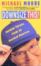 Michael Moore - Downsize This