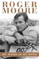 Roger Moore - My Word is My Bond: The Autobiography