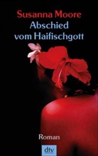 Susanna Moore - Abschied vom Haifischgott