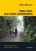 Tim Moore - Zwei Esel auf dem Jakobsweg