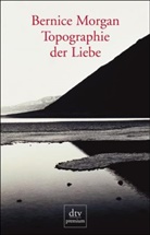 Bernice Morgan - Topographie der Liebe
