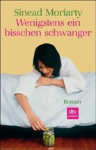 Sinead Moriarty - Wenigstens ein bisschen schwanger