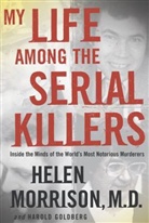 Harold Goldberg, Hele Morrison, Helen Morrison, Helen Goldberg Morrison - My Life Among the Serial Killers